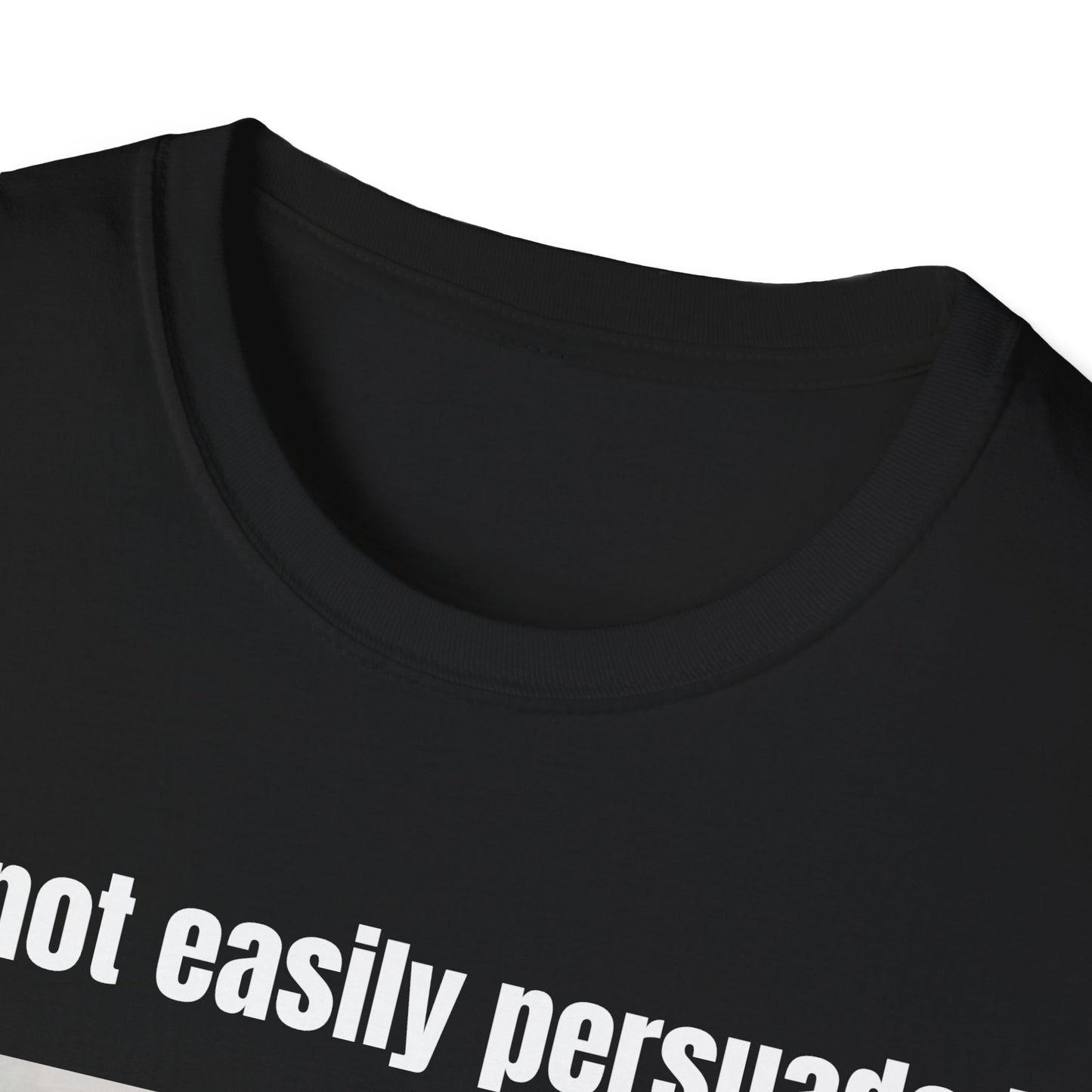 I'm Not Easily Persuaded But Even I Have My Weaknesses T-Shirt