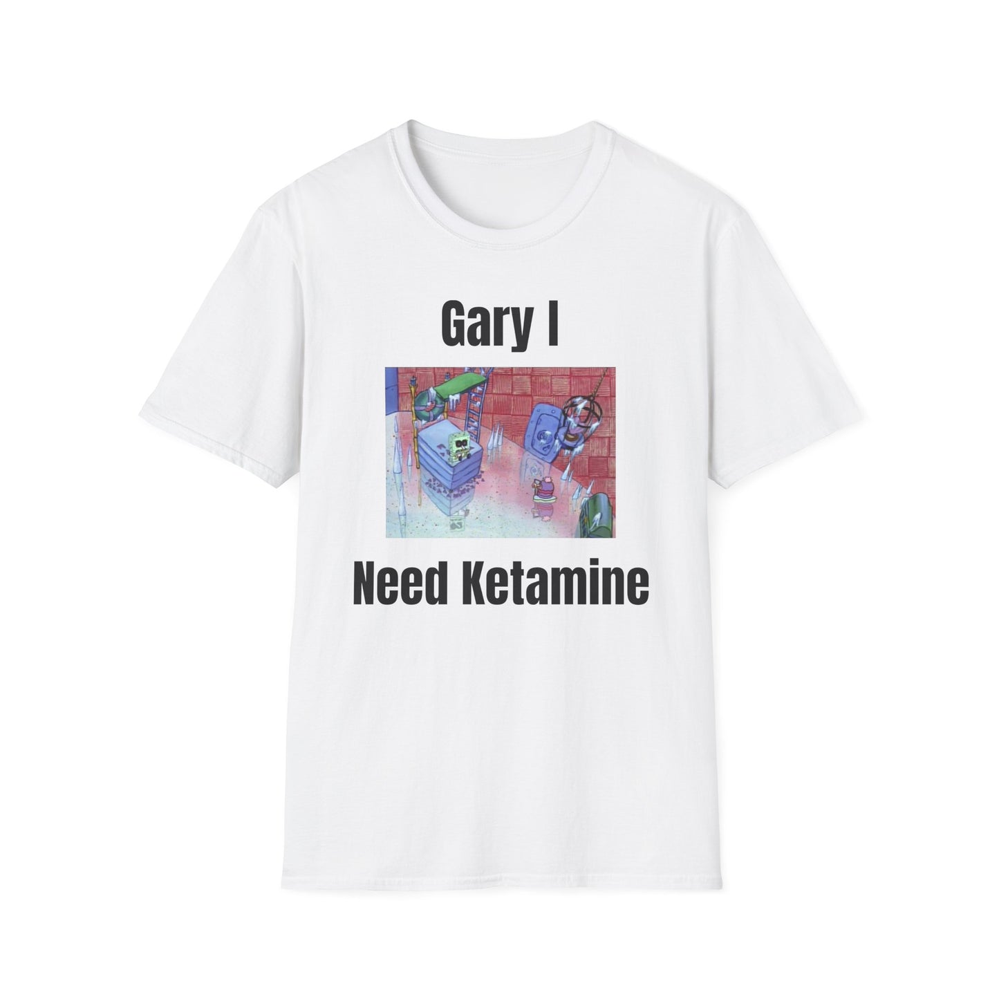 Gary I Need Ketamine T-Shirt