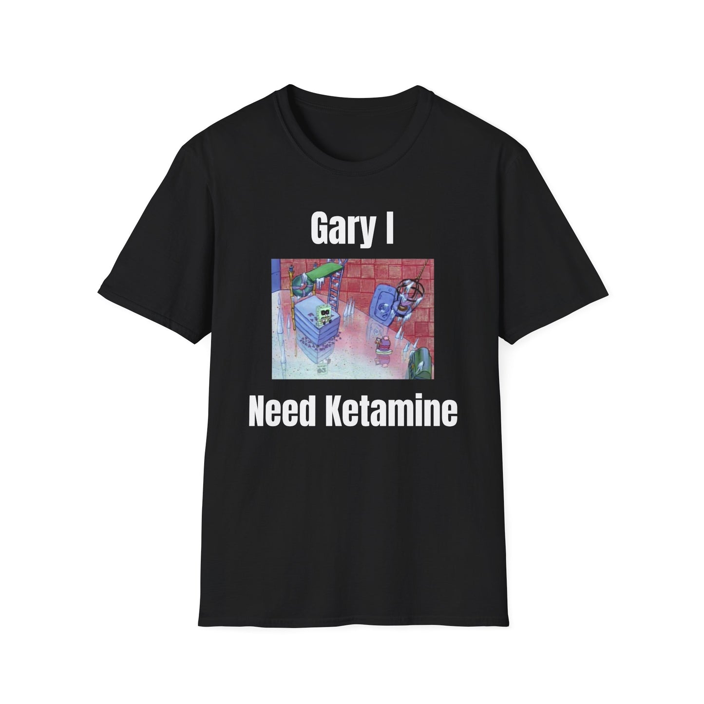 Gary I Need Ketamine T-Shirt