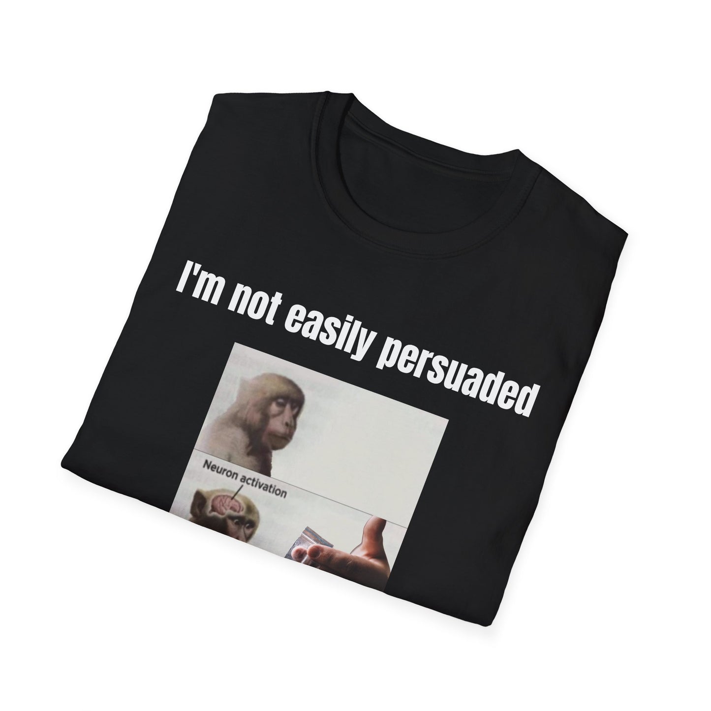 I'm Not Easily Persuaded But Even I Have My Weaknesses T-Shirt